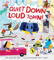 Quiet Down, Loud Town! 1328957829 Book Cover