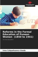 Reforms in the Formal Education of Punean Women (1850 to 1941): Formal Education 620636013X Book Cover