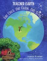 Teacher Earth: One Child. One Farm. One Year. 1734889136 Book Cover