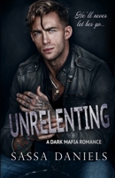 Unrelenting: Dark Mafia Romance B0FR1HJ7JR Book Cover