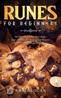 Runes for Beginners: The Ultimate Guide to Rune Magic. Learn Symbols and Meaning and Discover the Ancient Power of Divination. 1802711287 Book Cover