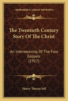 The Twentieth Century Story of the Christ 1104405164 Book Cover