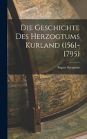 Die Geschichte Des Herzogtums Kurland (1561-1795) 1017981280 Book Cover