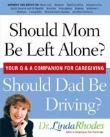 Should Mom be Left Alone? Should Dad Be Driving?: Your Q & A Companion For Caregiving 045121482X Book Cover