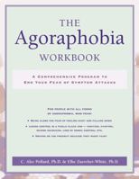 The Agoraphobia Workbook: A Comprehensive Program to End Your Fear of Symptom Attacks 1572243236 Book Cover