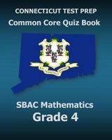 Connecticut Test Prep Common Core Quiz Book Sbac Mathematics Grade 4: Revision and Preparation for the Smarter Balanced Assessments 1517335833 Book Cover