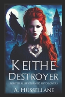 Keithe Destroyer: Forced Allies Turned into Lovers (Aphrodite's Chosen) B0DGDFNSZN Book Cover