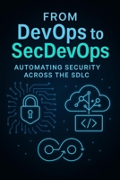 From DevOps to SecDevOps: Automating Security Across the SDLC B0FGVKNDTN Book Cover