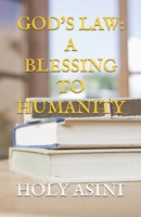 GOD'S LAW: A BLESSING TO HUMANITY B0GXWPH72B Book Cover