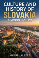Culture and History of Slovakia: A Modern Guide B0GKLCQJVQ Book Cover