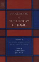 The Rise of Modern Logic: from Leibniz to Frege, Volume 3 (Handbook of the History of Logic) 0444516115 Book Cover