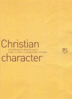Christian Character: A Handbook for Developing an Anglican Ethos in Independent Schools 0715149660 Book Cover