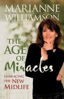 The Age of Miracles: Embracing the New Midlife 1401917208 Book Cover