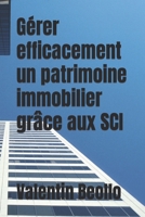 Gérer efficacement un patrimoine immobilier grâce aux SCI B0BW2WR7TW Book Cover