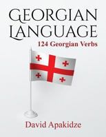 Georgian Language: 124 Georgian Verbs 1533528721 Book Cover