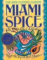 Miami Spice: The New Florida Cuisine 1563053462 Book Cover