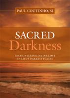 Sacred Darkness: Encountering Divine Love in Life's Darkest Places 0829433538 Book Cover