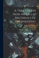 A Treatise on Non-Metallic Materials of Engineering: Stone, Timber, Fuel, Lubricants, Etc 1022114255 Book Cover