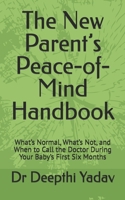 The New Parent’s Peace-of-Mind Handbook: What’s Normal, What’s Not, and When to Call the Doctor During Your Baby’s First Six Months B0HGXB8YD9 Book Cover
