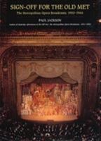 Sign-Off for the Old Met: The Metropolitan Opera Broadcasts, 1950-1966 1574670301 Book Cover