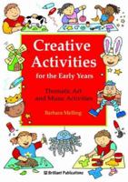 Creative Activities For The Early Years: Thematic Art And Music Activities 1903853710 Book Cover