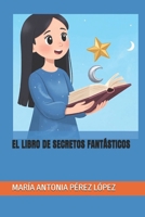 EL LIBRO DE SECRETOS FANTÁSTICOS (Spanish Edition) B0H3BZ9YLD Book Cover
