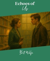 Echoes of Us: Songs to Stories Volume VIII (Songs to Stories: A Collection of Music-Inspired Novellas) 1069506591 Book Cover