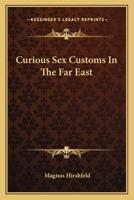 Curious Sex Customs In The Far East 1163145645 Book Cover