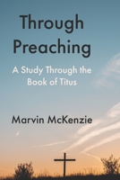 Through Preaching: A Study Through the Book of Titus B089M1J1GC Book Cover