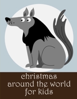 Christmas Around The World For Kids: Stress Relieving Animal Designs (Smart kids) 1675507600 Book Cover