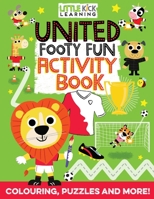 United Footy Fun Activity Book: For 3-7 year olds 1695109635 Book Cover