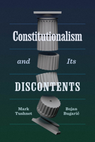 Constitutionalism and Its Discontents 0226850765 Book Cover