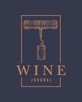 Wine Journal: A Notebook & Diary for Wine Lovers 1640014888 Book Cover