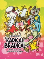 The Incredibly Radical Bradical 1069321818 Book Cover