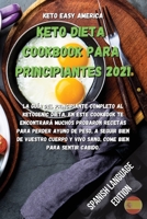 Keto Dieta Cookbook Para Principiantes 2021: La gu�a del principiante completo al ketogenic dieta, en este cookbook te encontrar� muchos probaron recetas para perder ayuno de peso, a seguir bien de vu 1802357289 Book Cover
