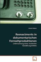 Reenactments in dokumentarischen Fernsehproduktionen: Untersuchung eines modernen Gestaltungsmittels 3639261240 Book Cover