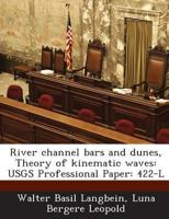 River channel bars and dunes, Theory of kinematic waves: USGS Professional Paper: 422-L 1288980078 Book Cover