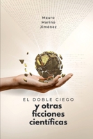 El doble ciego y otras ficciones científicas (Spanish Edition) B0F8W3RW9K Book Cover