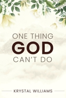 One Thing God Can't Do 1631297910 Book Cover