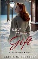 Each Perfect Gift (A Legacy of Grace) 194817104X Book Cover