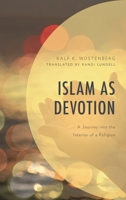 Islam as Devotion: A Journey Into the Interior of a Religion 1978703007 Book Cover
