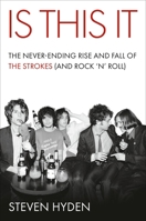 Is This It: The Never Ending Rise And Fall Of The Strokes (And Rock ‘n’ Roll) 0306836610 Book Cover