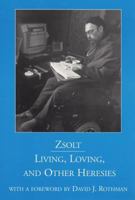 Living, Loving, and Other Heresies 0971367809 Book Cover