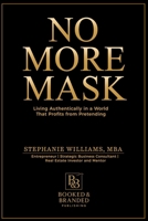 No More Mask : Living Authentically in a World That Profits from Pretending 1969369094 Book Cover