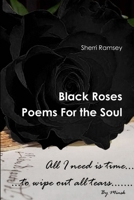 Black Roses Poems For the Soul 1105980154 Book Cover