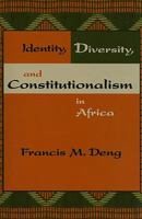 Identity, Diversity And, Constitutionalism in Africa 1601270348 Book Cover