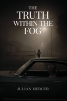 The Truth Within The Fog 1968296948 Book Cover
