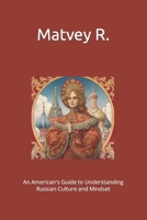 An American's Guide to Understanding Russian Culture and Mindset B0C6VZ776D Book Cover