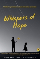 Whispers of Hope. A Father's Promise in a World of Broken Promises B0DZ3RTKC8 Book Cover