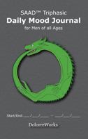 SAAD Triphasic Daily Mood Journal for Men of All Ages: Daily Mood Journal with Three Phases per day to Easily Track Mental Health, with an Emphasis on SAAD: Stress, Anxiety, Anger, and Depression 1959260030 Book Cover
